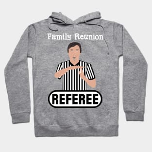 Family Reunion Referee Time Out Whistle Funny Humor Hoodie